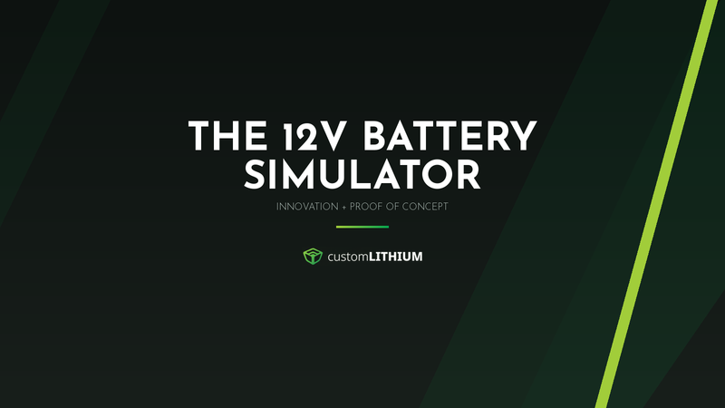 Introducing the Custom Lithium 12V Battery Simulator