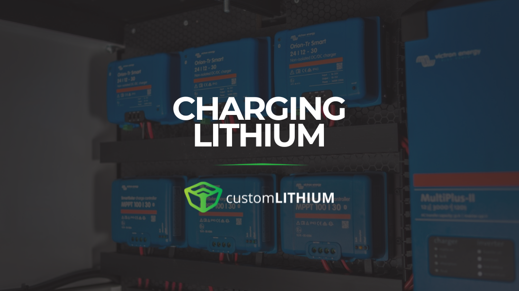 COMPLETE GUIDE TO CHARGING LITHIUM BATTERIES